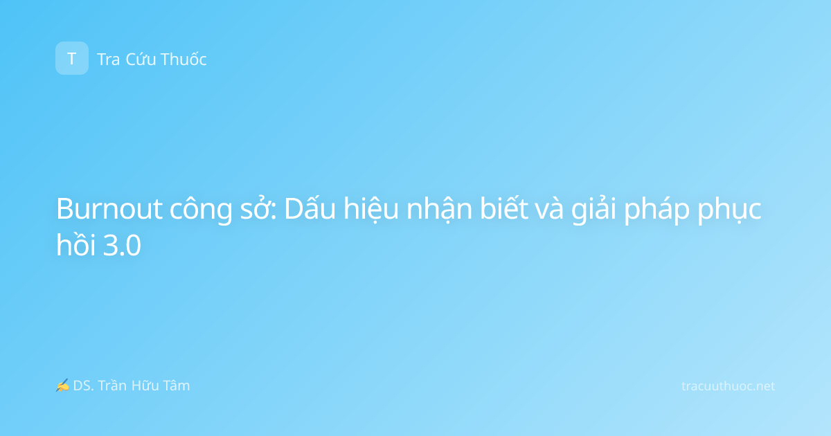 Burnout công sở: Dấu hiệu nhận biết và giải pháp phục hồi 3.0