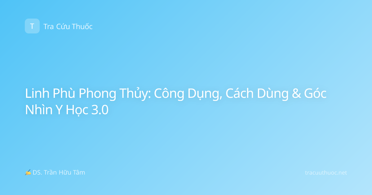 Linh Phù Phong Thủy: Công Dụng, Cách Dùng & Góc Nhìn Y Học 3.0
