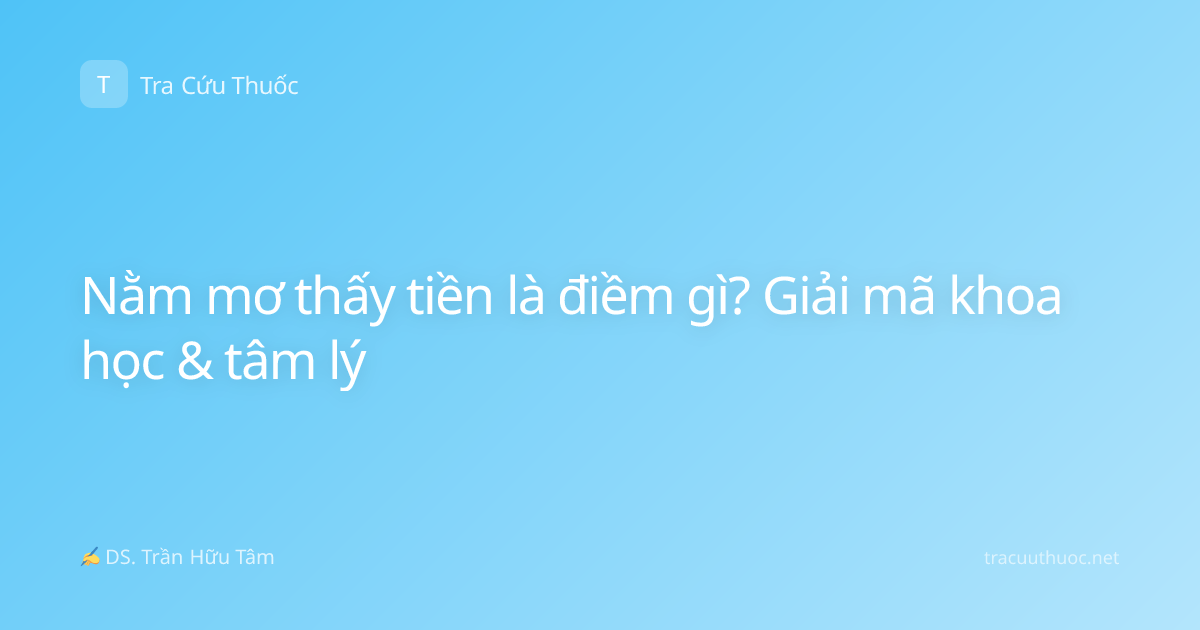 Nằm mơ thấy tiền là điềm gì? Giải mã khoa học & tâm lý