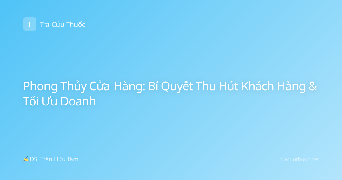 Phong Thủy Cửa Hàng: Bí Quyết Thu Hút Khách Hàng & Tối Ưu Doanh