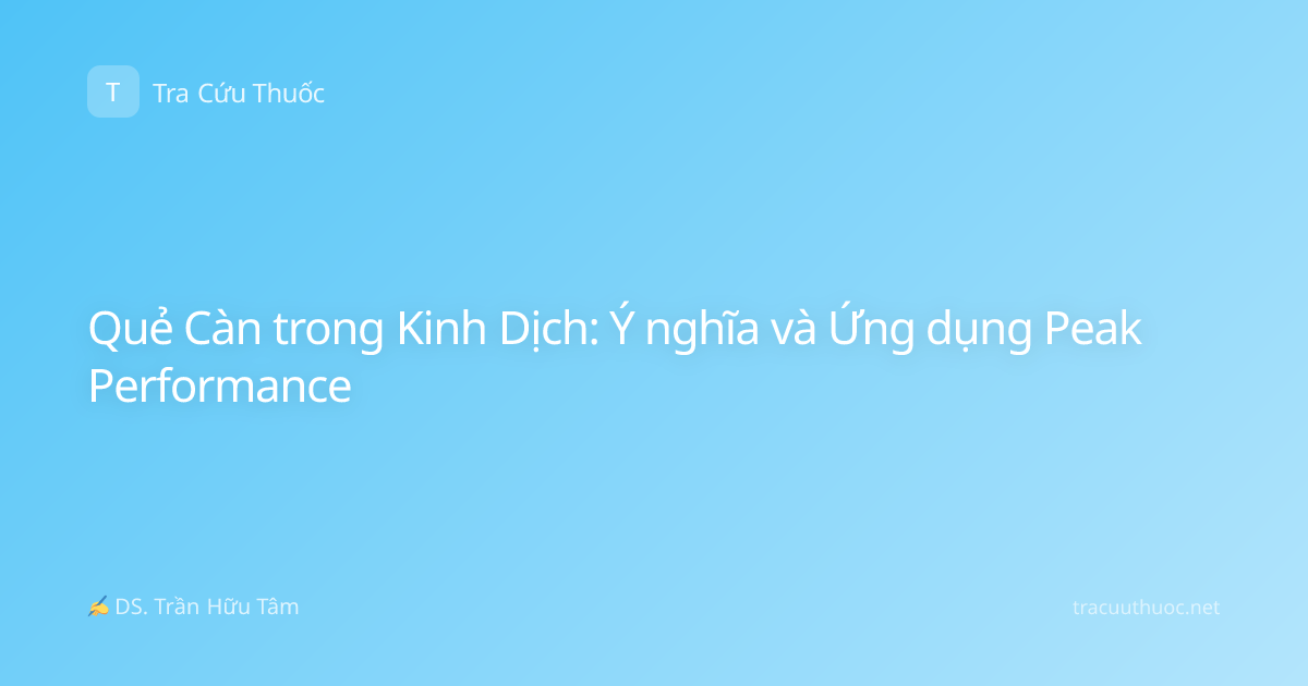 Quẻ Càn trong Kinh Dịch: Ý nghĩa và Ứng dụng Peak Performance