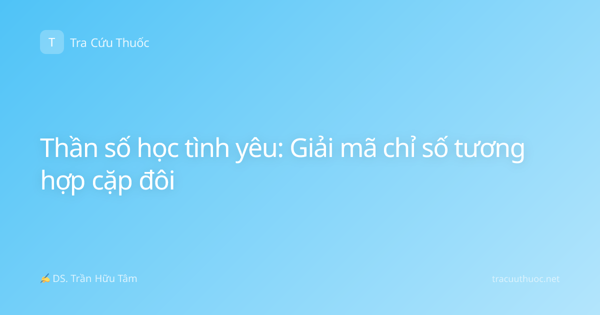 Thần số học tình yêu: Giải mã chỉ số tương hợp cặp đôi